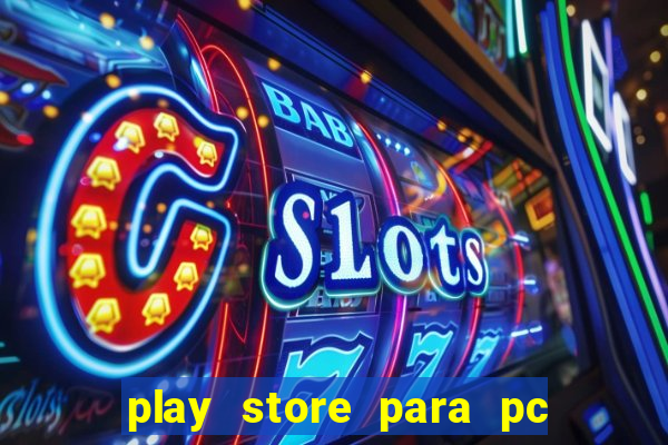 play store para pc windows 7